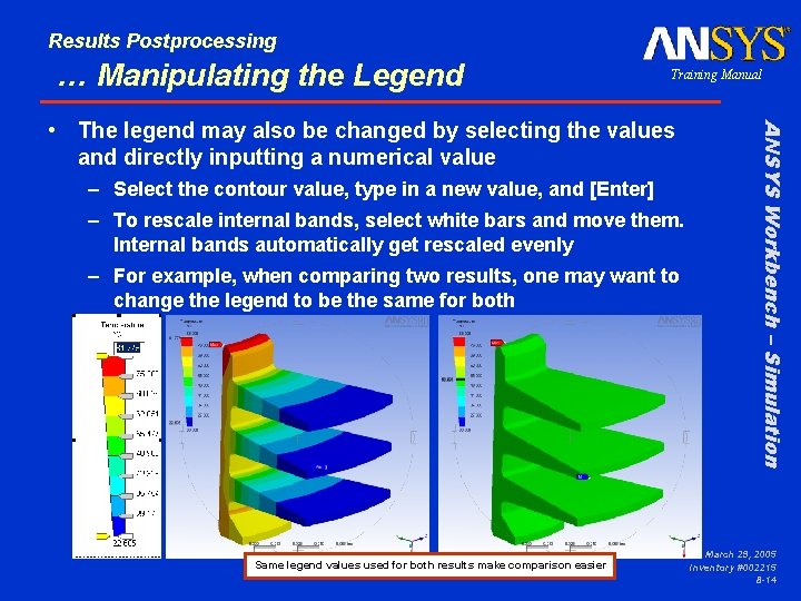 Results Postprocessing … Manipulating the Legend Training Manual – Select the contour value, type