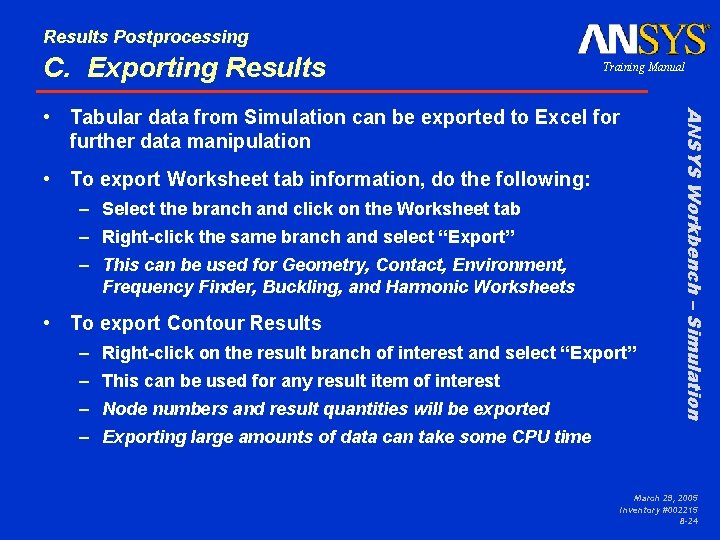 Results Postprocessing C. Exporting Results Training Manual • To export Worksheet tab information, do
