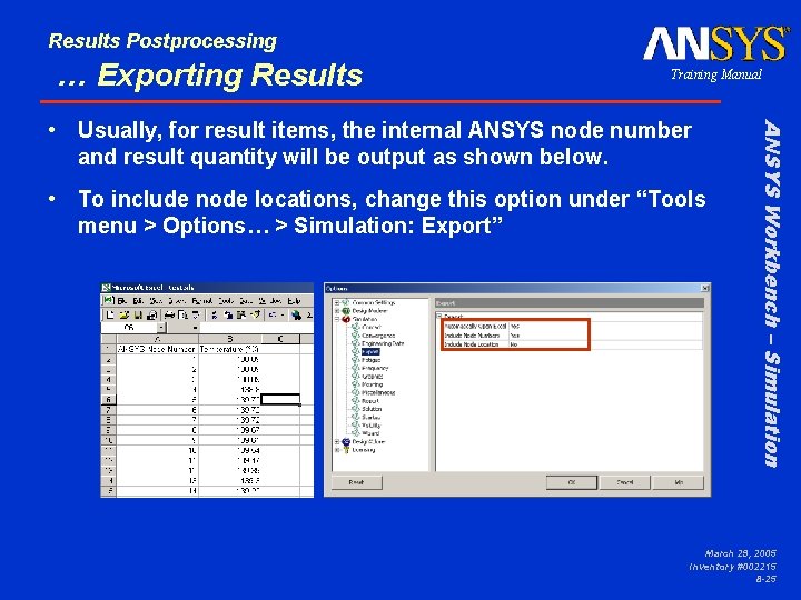 Results Postprocessing … Exporting Results Training Manual • To include node locations, change this