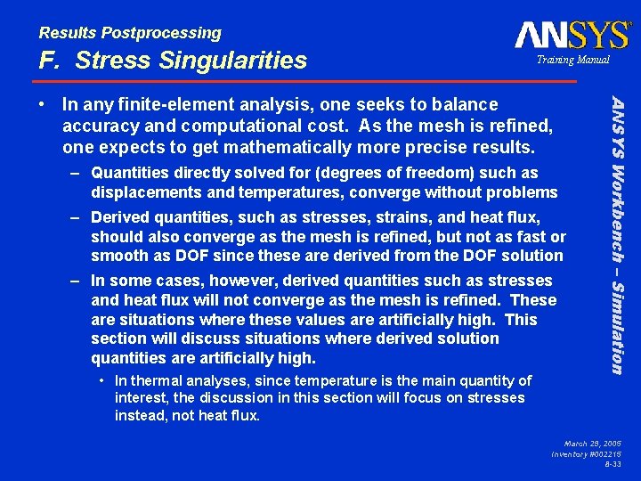 Results Postprocessing F. Stress Singularities Training Manual – Quantities directly solved for (degrees of