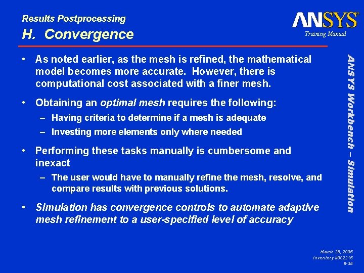 Results Postprocessing H. Convergence Training Manual • Obtaining an optimal mesh requires the following: