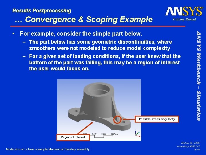 Results Postprocessing … Convergence & Scoping Example Training Manual – The part below has