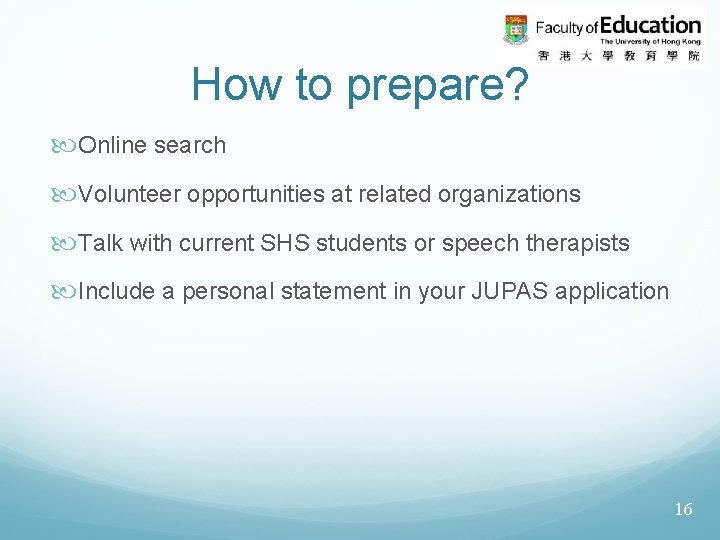 How to prepare? Online search Volunteer opportunities at related organizations Talk with current SHS