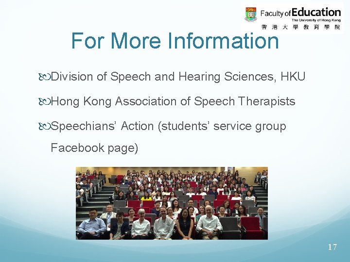 For More Information Division of Speech and Hearing Sciences, HKU Hong Kong Association of