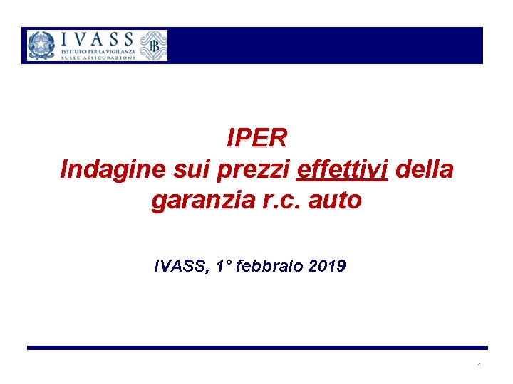IPER Indagine sui prezzi effettivi della garanzia r. c. auto IVASS, 1° febbraio 2019