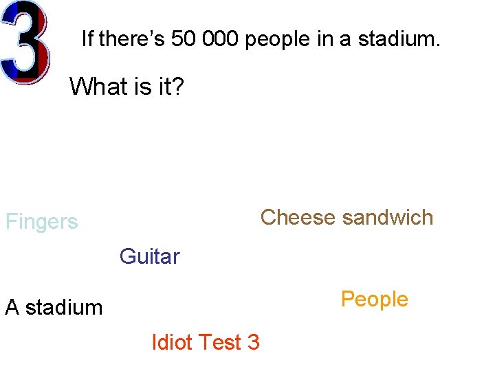 If there’s 50 000 people in a stadium. What is it? Cheese sandwich Fingers