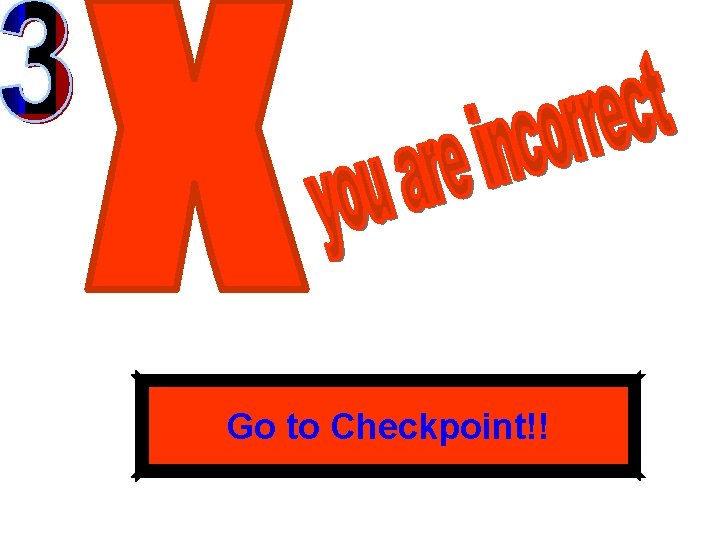 Go to Checkpoint!! 