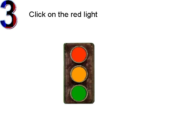 Click on the red light 