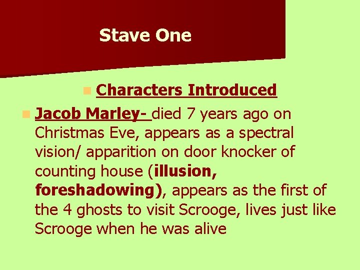 Stave One n Characters Introduced n Jacob Marley- died 7 years ago on Christmas