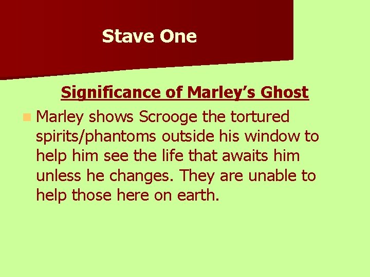 Stave One Significance of Marley’s Ghost n Marley shows Scrooge the tortured spirits/phantoms outside