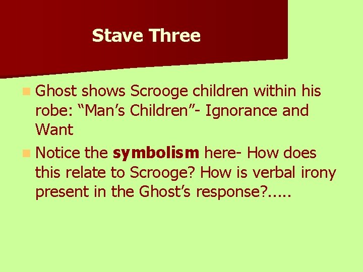 Stave Three n Ghost shows Scrooge children within his robe: “Man’s Children”- Ignorance and