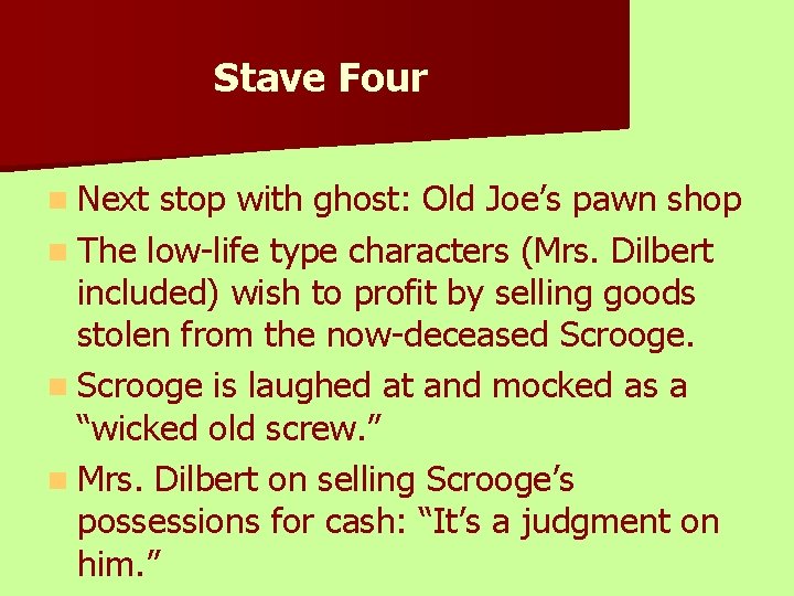 Stave Four n Next stop with ghost: Old Joe’s pawn shop n The low-life