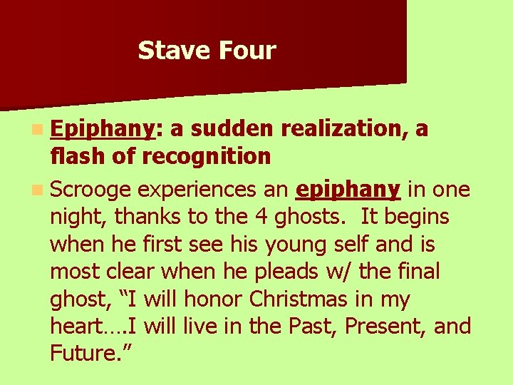 Stave Four n Epiphany: a sudden realization, a flash of recognition n Scrooge experiences