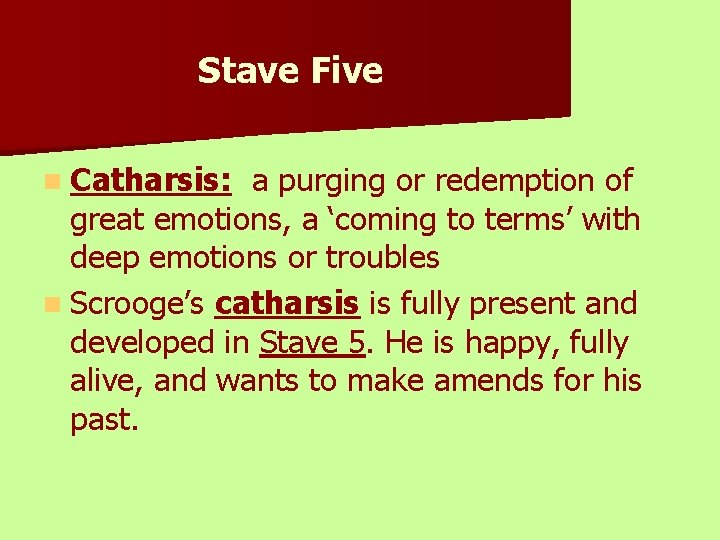 Stave Five n Catharsis: a purging or redemption of great emotions, a ‘coming to