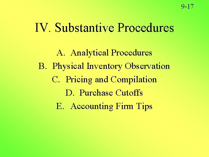 9 -17 IV. Substantive Procedures A. Analytical Procedures B. Physical Inventory Observation C. Pricing 9 -17 IV. Substantive Procedures A. Analytical Procedures B. Physical Inventory Observation C. Pricing