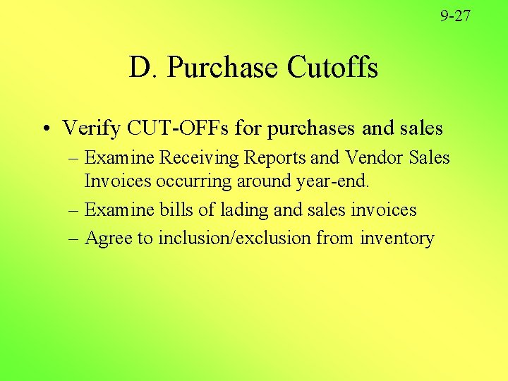 9 -27 D. Purchase Cutoffs • Verify CUT-OFFs for purchases and sales – Examine 9 -27 D. Purchase Cutoffs • Verify CUT-OFFs for purchases and sales – Examine
