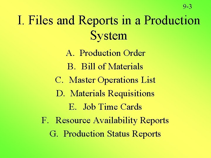 9 -3 I. Files and Reports in a Production System A. Production Order B. 9 -3 I. Files and Reports in a Production System A. Production Order B.