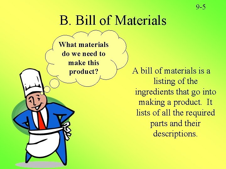 9 -5 B. Bill of Materials What materials do we need to make this 9 -5 B. Bill of Materials What materials do we need to make this
