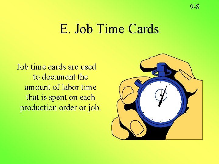 9 -8 E. Job Time Cards Job time cards are used to document the 9 -8 E. Job Time Cards Job time cards are used to document the