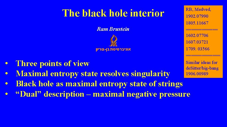 The black hole interior Ram Brustein גוריון - אוניברסיטת בן • • RB, Medved,