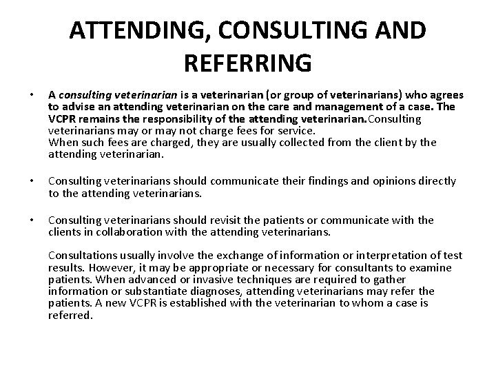 ATTENDING, CONSULTING AND REFERRING • A consulting veterinarian is a veterinarian (or group of