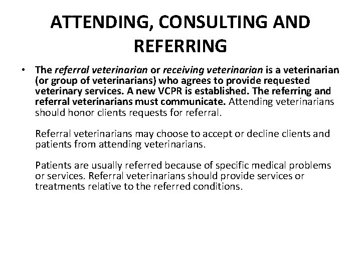 ATTENDING, CONSULTING AND REFERRING • The referral veterinarian or receiving veterinarian is a veterinarian