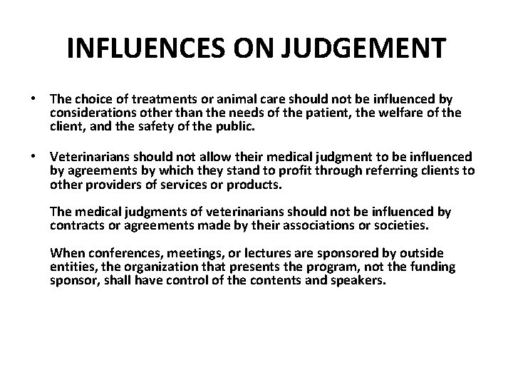INFLUENCES ON JUDGEMENT • The choice of treatments or animal care should not be