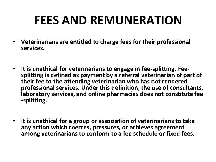 FEES AND REMUNERATION • Veterinarians are entitled to charge fees for their professional services.