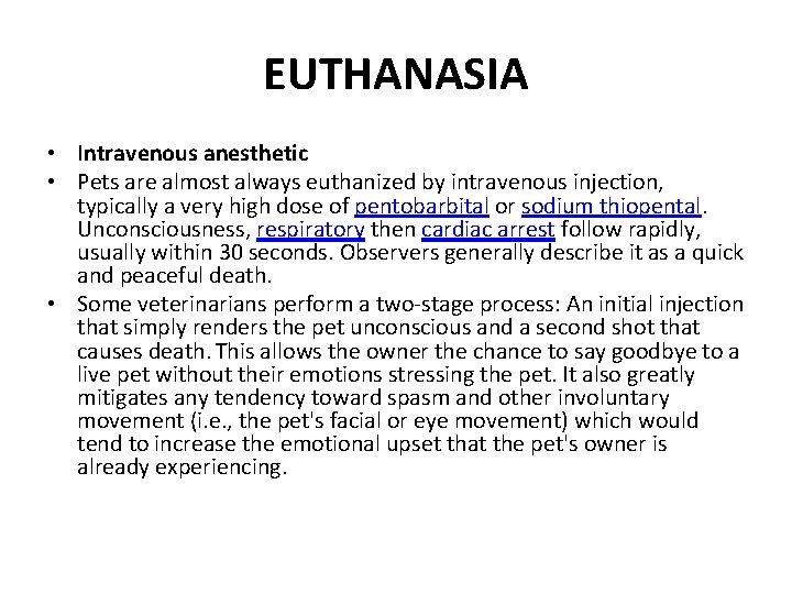 EUTHANASIA • Intravenous anesthetic • Pets are almost always euthanized by intravenous injection, typically