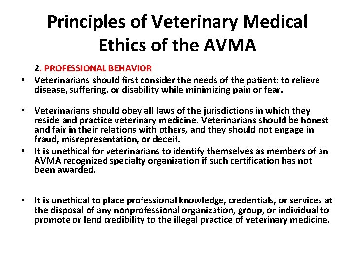 Principles of Veterinary Medical Ethics of the AVMA 2. PROFESSIONAL BEHAVIOR • Veterinarians should