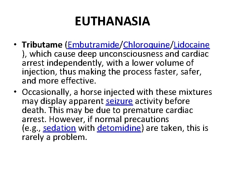 EUTHANASIA • Tributame (Embutramide/Chloroquine/Lidocaine ), which cause deep unconsciousness and cardiac arrest independently, with
