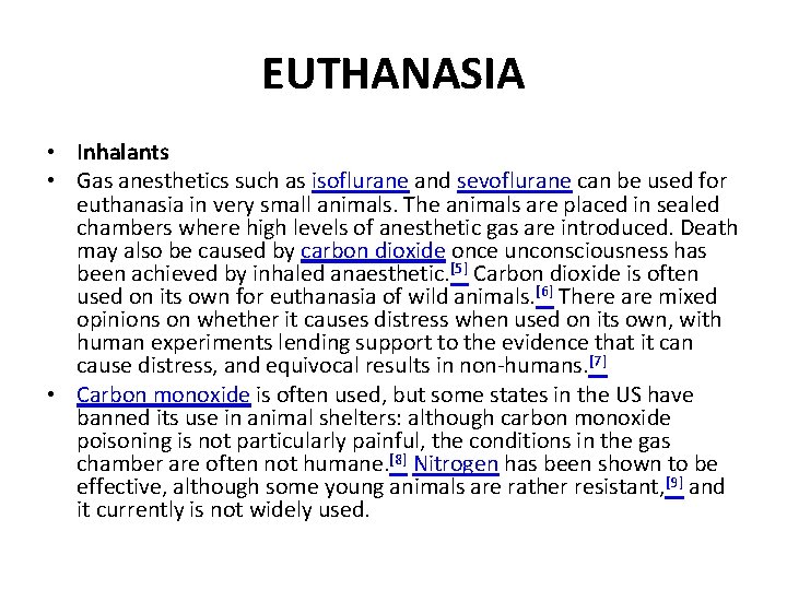 EUTHANASIA • Inhalants • Gas anesthetics such as isoflurane and sevoflurane can be used