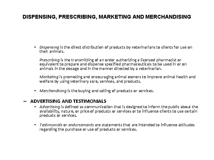 DISPENSING, PRESCRIBING, MARKETING AND MERCHANDISING • Dispensing is the direct distribution of products by
