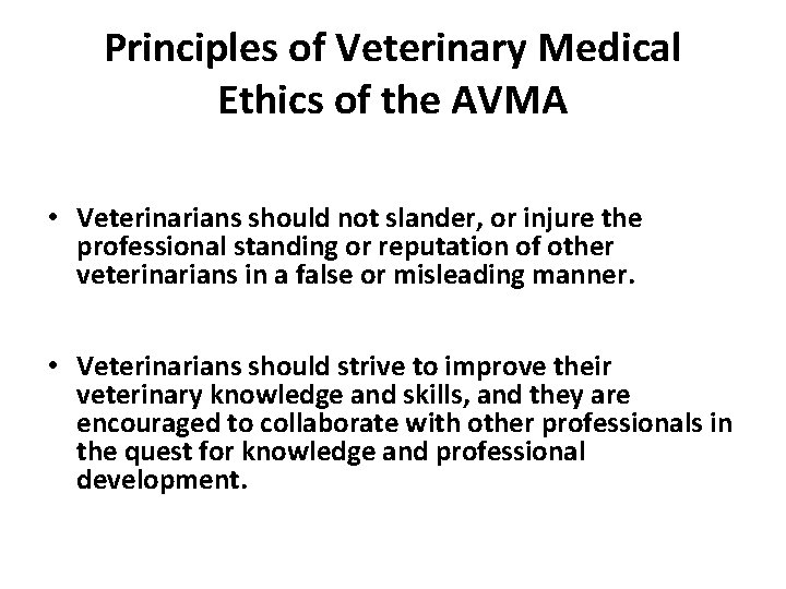 Principles of Veterinary Medical Ethics of the AVMA • Veterinarians should not slander, or