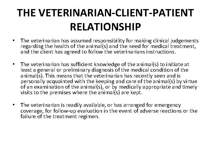 THE VETERINARIAN-CLIENT-PATIENT RELATIONSHIP • The veterinarian has assumed responsibility for making clinical judgements regarding