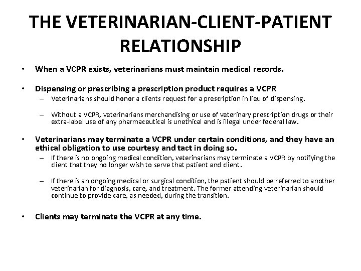 THE VETERINARIAN-CLIENT-PATIENT RELATIONSHIP • When a VCPR exists, veterinarians must maintain medical records. •