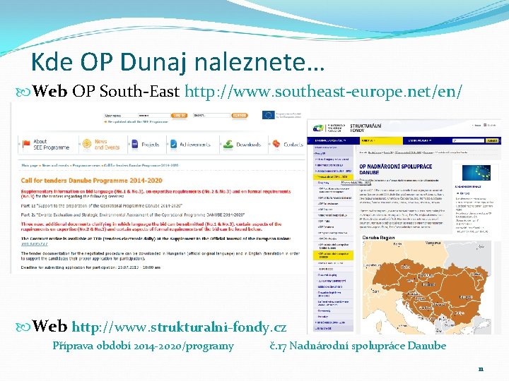 Kde OP Dunaj naleznete… Web OP South-East http: //www. southeast-europe. net/en/ Web http: //www.