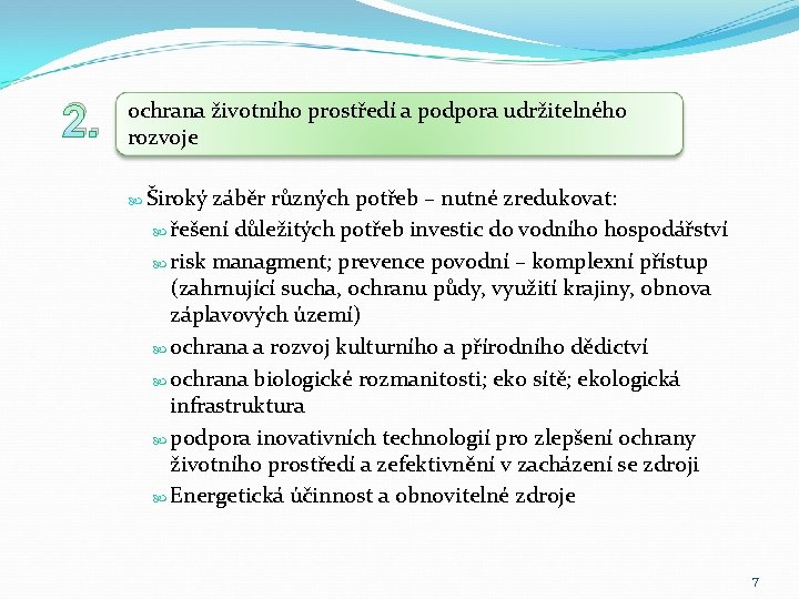2. ochrana životního prostředí a podpora udržitelného rozvoje Široký záběr různých potřeb – nutné