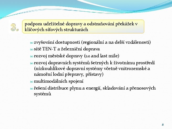 3. podpora udržitelné dopravy a odstraňování překážek v klíčových síťových strukturách zvyšování dostupnosti (regionální