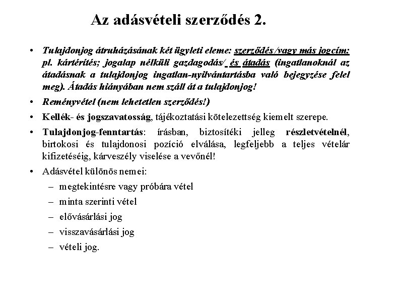 Az adásvételi szerződés 2. • Tulajdonjog átruházásának két ügyleti eleme: szerződés /vagy más jogcím: