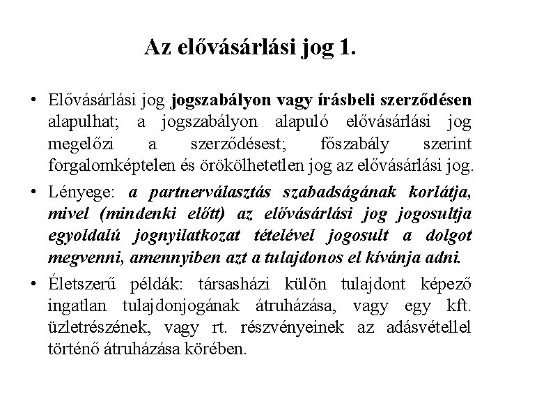 Az elővásárlási jog 1. • Elővásárlási jogszabályon vagy írásbeli szerződésen alapulhat; a jogszabályon alapuló