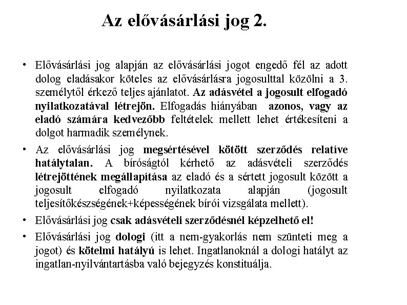 Az elővásárlási jog 2. • Elővásárlási jog alapján az elővásárlási jogot engedő fél az