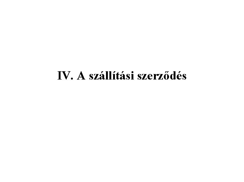 IV. A szállítási szerződés 