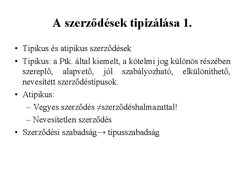 A szerződések tipizálása 1. • Tipikus és atipikus szerződések • Tipikus: a Ptk. által