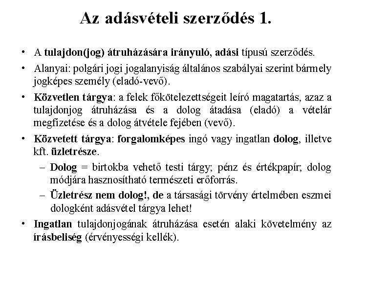 Az adásvételi szerződés 1. • A tulajdon(jog) átruházására irányuló, adási típusú szerződés. • Alanyai: