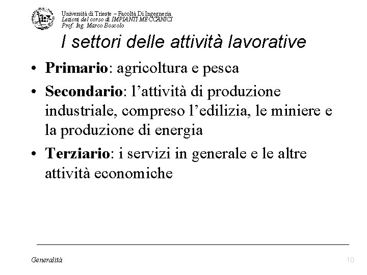 Università di Trieste – Facoltà Di Ingegneria Lezioni del corso di IMPIANTI MECCANICI Prof. Università di Trieste – Facoltà Di Ingegneria Lezioni del corso di IMPIANTI MECCANICI Prof.