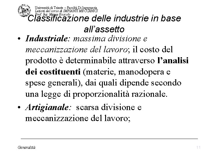 Università di Trieste – Facoltà Di Ingegneria Lezioni del corso di IMPIANTI MECCANICI Prof. Università di Trieste – Facoltà Di Ingegneria Lezioni del corso di IMPIANTI MECCANICI Prof.