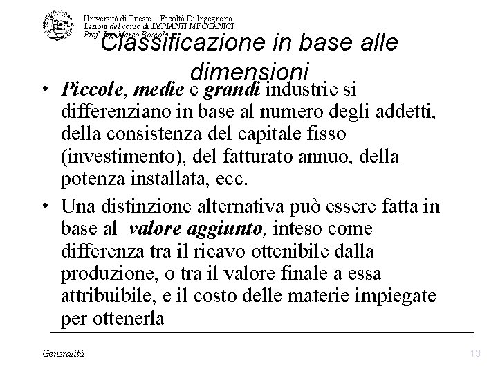 Università di Trieste – Facoltà Di Ingegneria Lezioni del corso di IMPIANTI MECCANICI Prof. Università di Trieste – Facoltà Di Ingegneria Lezioni del corso di IMPIANTI MECCANICI Prof.