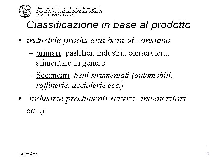 Università di Trieste – Facoltà Di Ingegneria Lezioni del corso di IMPIANTI MECCANICI Prof. Università di Trieste – Facoltà Di Ingegneria Lezioni del corso di IMPIANTI MECCANICI Prof.