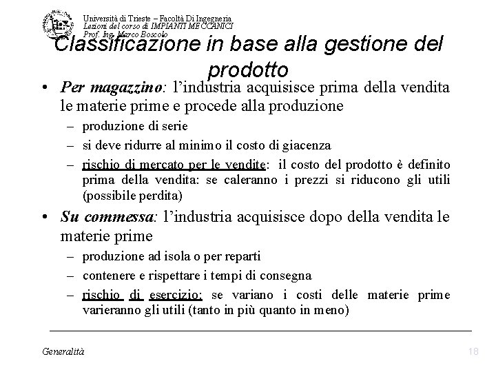 Università di Trieste – Facoltà Di Ingegneria Lezioni del corso di IMPIANTI MECCANICI Prof. Università di Trieste – Facoltà Di Ingegneria Lezioni del corso di IMPIANTI MECCANICI Prof.